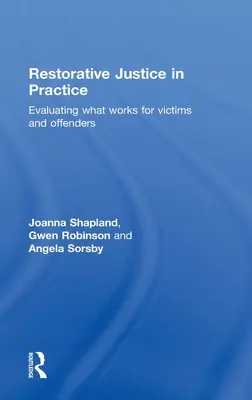 Restoratívna justícia v praxi: Hodnotenie toho, čo funguje pre obete a páchateľov - Restorative Justice in Practice: Evaluating What Works for Victims and Offenders
