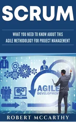 Scrum: Čo potrebujete vedieť o tejto agilnej metodike riadenia projektov - Scrum: What You Need to Know About This Agile Methodology for Project Management