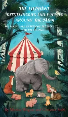 Slonie mačičky Prasiatka a šteniatka na farme: Príbehy a ilustrácie pre deti: Líška Frenchy a jej priatelia - The Elephant Kitties Piggies and Puppies Around the Farm: The Adventures of Frenchy the Lucky Fox and his Friends - A Story and Illustration Book for