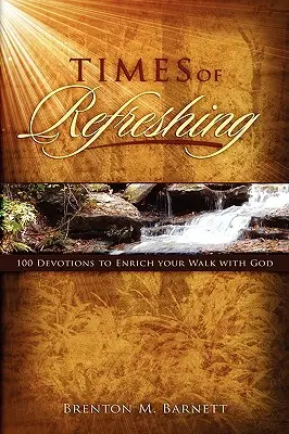 Časy osvieženia: 100 pobožností, ktoré obohatia vašu cestu s Bohom - Times of Refreshing: 100 Devotions to Enrich Your Walk with God