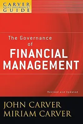 Sprievodca riadením politiky Carver, riadenie finančného riadenia - A Carver Policy Governance Guide, the Governance of Financial Management