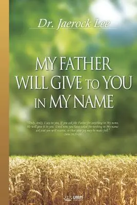 Môj Otec ti dá v mojom mene - My Father Will Give to You in My Name