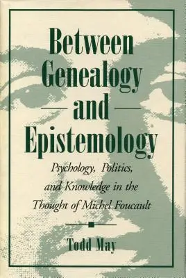 Medzi genealógiou a epistemológiou: Psychológia, politika a poznanie v myslení Michela Foucaulta - Between Genealogy and Epistemology: Psychology, Politics, and Knowledge in the Thought of Michel Foucault