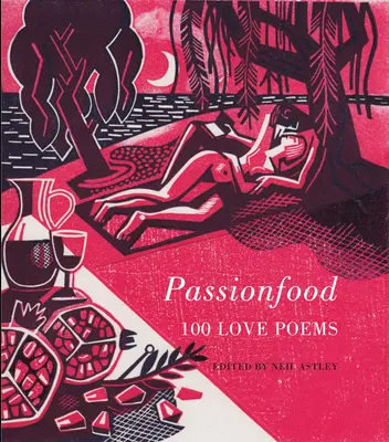 Passionfood: 100 ľúbostných básní - Passionfood: 100 Love Poems