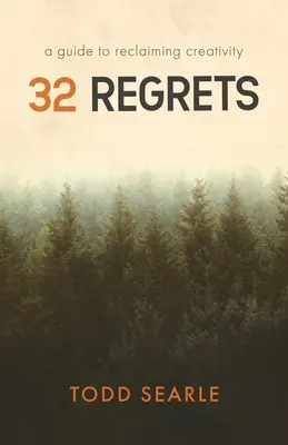 32 ľútosti: Príručka na znovuzískanie tvorivosti - 32 Regrets: A Guide to Reclaiming Creativity