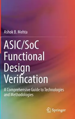 Asic/Soc Functional Design Verification: A Comprehensive Guide to Technologies and Methodologies