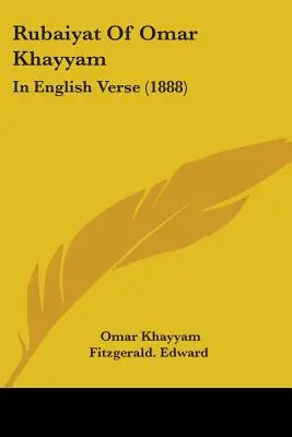 Rubaiyat Of Omar Khayyam: In English Verse (1888)