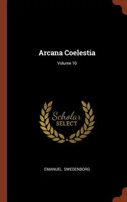 Arcana Coelestia; zväzok 10 - Arcana Coelestia; Volume 10