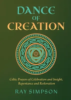 Tanec stvorenia: Keltské modlitby oslavy a vhľadu, pokánia a obnovy - Dance of Creation: Celtic Prayers of Celebration and Insight, Repentance and Restoration