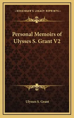 Osobné spomienky Ulyssesa S. Granta V2 - Personal Memoirs of Ulysses S. Grant V2
