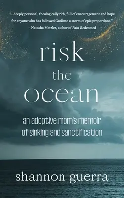 Riskovať oceán: Spomienky adoptívnej matky na potopenie a posvätenie - Risk the Ocean: An Adoptive Mom's Memoir of Sinking and Sanctification