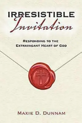 Neodolateľné pozvanie: Kniha: Neodolateľná výzva: Odpoveď na Božie nesmierne srdce - Irresistable Invitation: Responding to the Extravagant Heart of God
