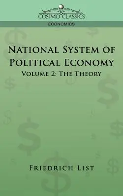 Národný systém politickej ekonómie - 2. diel: Teória - National System of Political Economy - Volume 2: The Theory