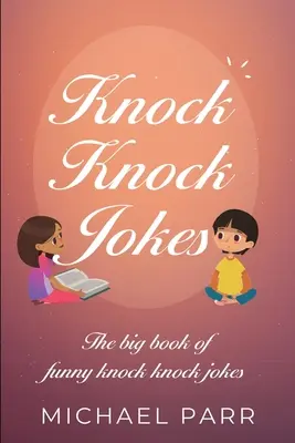 Knock Knock Vtipy: Veľká kniha zábavných vtipov o ťukaní - Knock Knock Jokes: The big book of funny knock knock jokes