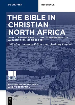 Biblia v kresťanskej severnej Afrike: Augustína (cca 180 až 400 po Kr.) - The Bible in Christian North Africa: Part I: Commencement to the Confessiones of Augustine (Ca. 180 to 400 Ce)