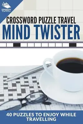 Krížovky Cestovanie: Hádanky pre deti a mládež: krížovky pre deti a mládež: 40 hádaniek, ktoré si môžete užiť počas cestovania - Crossword Puzzle Travel: Mind Twister: 40 Puzzles To Enjoy While Travelling