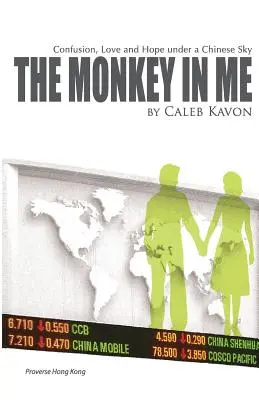 Opica vo mne: Opica: Zmatok, láska a nádej pod čínskym nebom - The Monkey in Me: Confusion, Love and Hope under a Chinese Sky