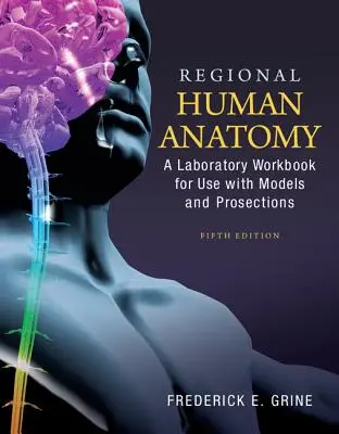 Regionálna anatómia človeka: Laboratórna cvičebnica na použitie s modelmi a rezmi - Regional Human Anatomy: A Laboratory Workbook for Use with Models and Prosections