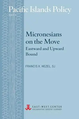 Mikronézania v pohybe: Na východ a nahor - Micronesians on the Move: Eastward and Upward Bound