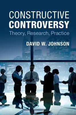 Konštruktívna polemika: Teória, výskum, prax - Constructive Controversy: Theory, Research, Practice