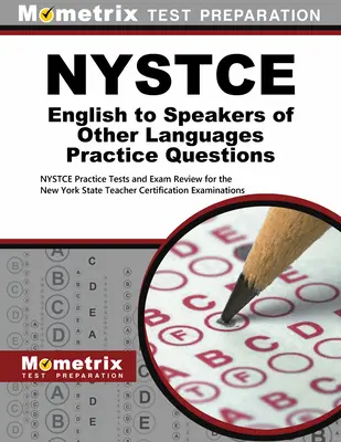NYSTCE English to Speakers of Other Languages Practice Questions (Cvičné otázky z angličtiny pre hovoriacich inými jazykmi): NYSTCE Practice Tests and Exam Review for New York State Teacher Certification E: Praktické testy a prehľad skúšok pre newyorské štátne skúšky pre učiteľov - NYSTCE English to Speakers of Other Languages Practice Questions: NYSTCE Practice Tests and Exam Review for the New York State Teacher Certification E