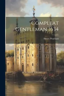 Kompletný džentlmen 1634 - Compleat Gentleman 1634