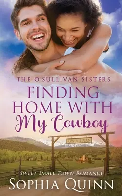Nájsť domov s mojím kovbojom: Sladká malomestská romanca - Finding Home With My Cowboy: A Sweet Small-Town Romance