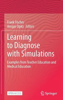 Učíme sa diagnostikovať pomocou simulácií: Príklady z oblasti vzdelávania učiteľov a medicínskeho vzdelávania - Learning to Diagnose with Simulations: Examples from Teacher Education and Medical Education