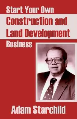 Začnite podnikať v oblasti stavebníctva a pozemkových úprav - Start Your Own Construction and Land Development Business