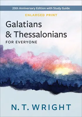 List Galaťanom a Tesaloničanom pre každého, rozšírený výtlačok: 20. výročné vydanie so študijnou príručkou - Galatians and Thessalonians for Everyone, Enlarged Print: 20th Anniversary Edition with Study Guide