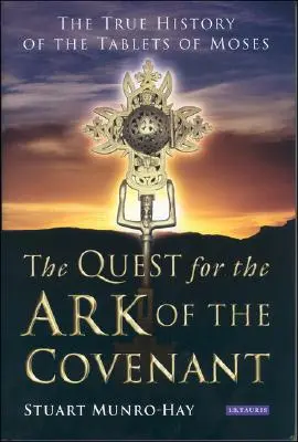 Hľadanie archy zmluvy: Pravdivá história Mojžišových tabúľ - The Quest for the Ark of the Covenant: The True History of the Tablets of Moses