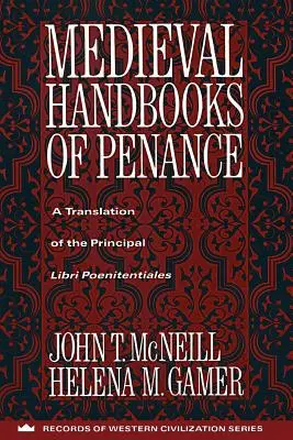 Stredoveké príručky pokánia: Preklad hlavných kníh Libri Poenitentiales - Medieval Handbooks of Penance: A Translation of the Principal Libri Poenitentiales