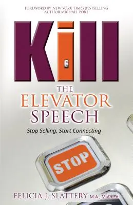 Zabite reč vo výťahu: Prestaňte predávať, začnite nadväzovať kontakty - Kill the Elevator Speech: Stop Selling, Start Connecting