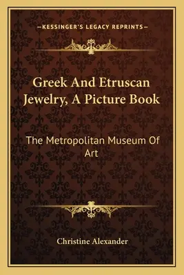 Grécke a etruské šperky, obrázková kniha: The Metropolitan Museum Of Art - Greek And Etruscan Jewelry, A Picture Book: The Metropolitan Museum Of Art