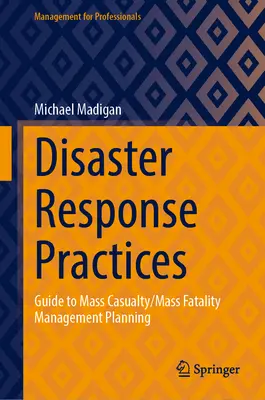 Postupy pri reakcii na katastrofy: Príručka k plánovaniu zvládania hromadných nehôd/masových úmrtí - Disaster Response Practices: Guide to Mass Casualty/Mass Fatality Management Planning