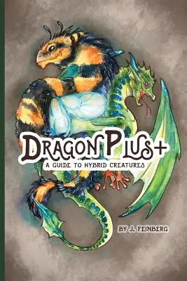 Dragon Plus +: Sprievodca hybridnými tvormi - Dragon Plus +: A Guide to Hybrid Creatures