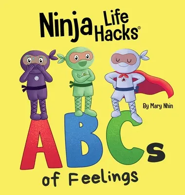Ninja Life Hacks ABC pocitov: Perfektná detská kniha pre bábätká, batoľatá a predškolákov o abecede - Ninja Life Hacks ABCs of Feelings: Perfect Children's Book for Babies, Toddlers, Preschool About the Alphabet