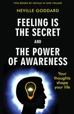 Cit je tajomstvo a Sila uvedomenia - Feeling Is the Secret and The Power of Awareness