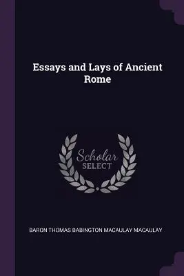 Eseje a nánosy starovekého Ríma - Essays and Lays of Ancient Rome