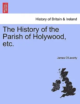 Dejiny farnosti Holywood a i. - The History of the Parish of Holywood, Etc.