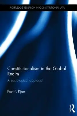 Konštitucionalizmus v globálnej sfére: Sociologický prístup - Constitutionalism in the Global Realm: A Sociological Approach