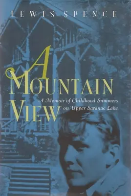 Pohľad na hory: Leto v detstve na hornom jazere Saranac - A Mountain View: Childhood Summers on Upper Saranac Lake