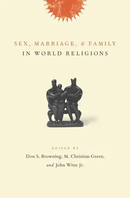 Sex, manželstvo a rodina vo svetových náboženstvách - Sex, Marriage, and Family in World Religions