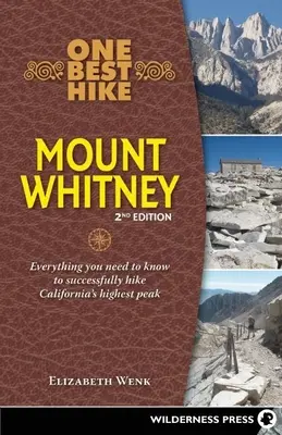 Jedna z najlepších túr: Mount Whitney: Všetko, čo potrebujete vedieť, aby ste úspešne zdolali najvyšší vrch Kalifornie - One Best Hike: Mount Whitney: Everything You Need to Know to Successfully Hike California's Highest Peak