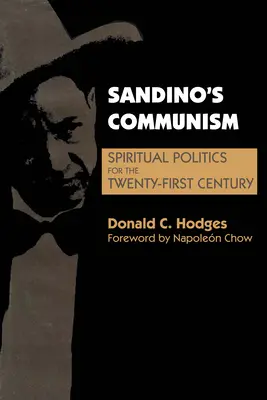 Sandinov komunizmus: Sandino: duchovná politika pre dvadsiate prvé storočie - Sandino's Communism: Spiritual Politics for the Twenty-First Century