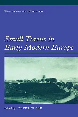 Malé mestá v ranom novoveku v Európe - Small Towns in Early Modern Europe