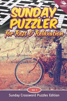Nedeľné hádanky pre oddych a relaxáciu Vol. 1: Nedeľné krížovky Edition - Sunday Puzzler for Rest & Relaxation Vol 1: Sunday Crossword Puzzles Edition