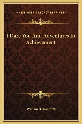 I Dare You and Adventures In Achievement - I Dare You And Adventures In Achievement