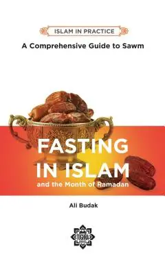 Pôst v islame: Komplexná príručka o Sawm, 2. vydanie - Fasting in Islam: A Comprehensive Guide to Sawm, 2nd Edition