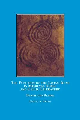 Funkcia živých mŕtvych v stredovekej severskej a keltskej literatúre: Smrť a túžba - The Function of the Living Dead in Medieval Norse and Celtic Literature: Death and Desire